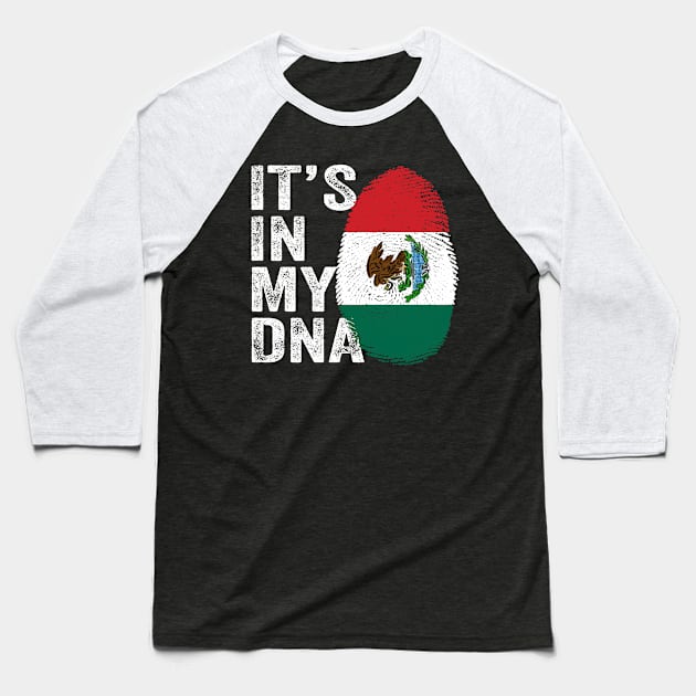 IT'S IN MY DNA Mexico Flag Fingerprint Baseball T-Shirt by creativity-w